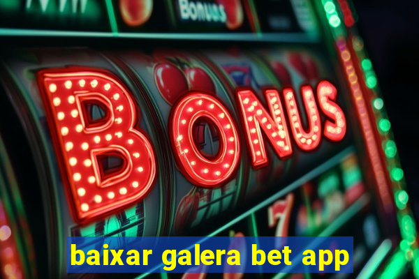 baixar galera bet app